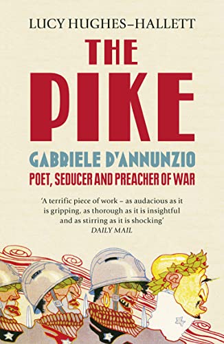 Cover of The Pike: Gabriele D'Annunzio, Poet, Seducer and Preacher of War by Lucy Hughes-Hallett