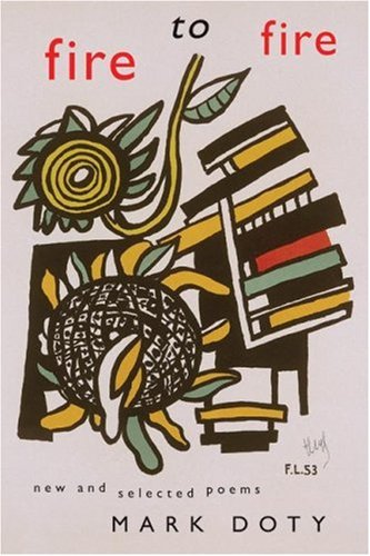 Cover of Fire to Fire: New and Selected Poems by Mark Doty
