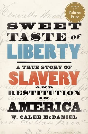 Cover of Sweet Taste of Liberty: A True Story of Slavery and Restitution in America by W. Caleb McDaniel