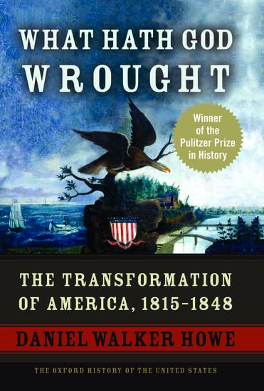 Cover of What Hath God Wrought: The Transformation of America, 1815–1848 by Daniel Walker Howe