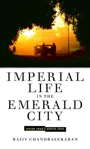 Cover of Imperial Life in the Emerald City: Inside Iraq's Green Zone by Rajiv Chandrasekaran