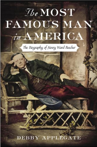 Cover of The Most Famous Man in America: The Biography of Henry Ward Beecher by Debby Applegate