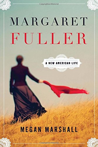 Cover of Margaret Fuller: A New American Life by Megan Marshall