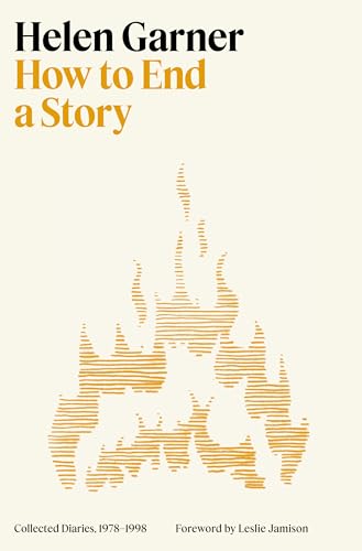 Cover of How to End a Story: Collected Diaries by Helen Garner