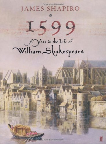 Cover of 1599: A Year in the Life of William Shakespeare by James S. Shapiro