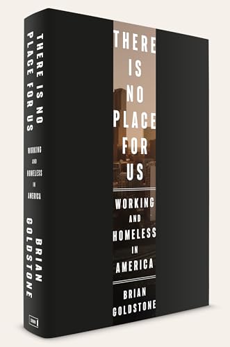 Cover of There Is No Place for Us: Working and Homeless in America by Brian Goldstone