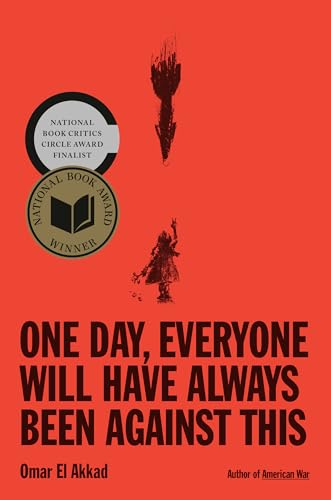 Cover of One Day, Everyone Will Have Always Been Against This by Omar El Akkad