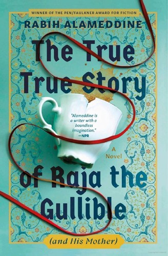 Cover of The True True Story of Raja the Gullible (and His Mother) by Rabih Alameddine