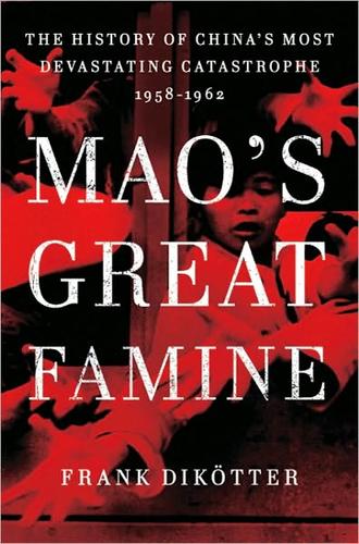 Cover of Mao's Great Famine: The History of China's Most Devastating Catastrophe, 1958–1962 by Frank Dikötter