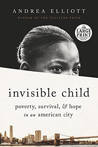 Cover of Invisible Child: Poverty, Survival and Hope in an American City by Andrea Elliott