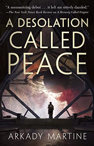 Cover of A Desolation Called Peace by Arkady Martine