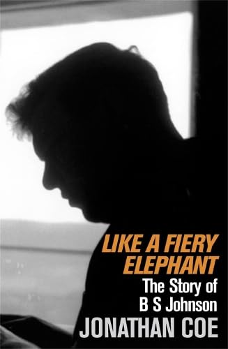 Cover of Like a Fiery Elephant: The Story of B. S. Johnson by Jonathan Coe