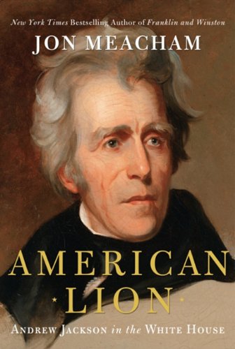 Cover of American Lion: Andrew Jackson in the White House by Jon Meacham