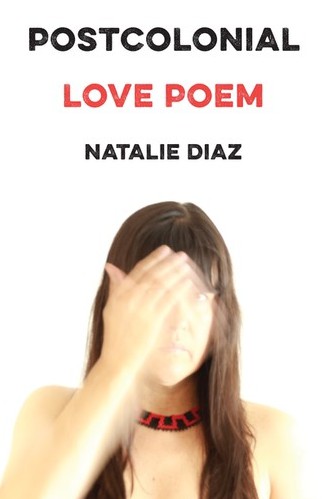 Cover of Postcolonial Love Poem by Natalie Diaz